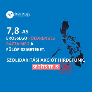 Szolidaritási akciót hirdetünk a Fülöp-szigeteki földrengés bajbajutottjainak megsegítésére